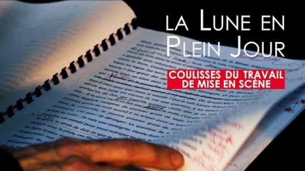 Video Coulisses du travail de mise en scène // La Lune en Plein Jour  La Huchette 2020 en français