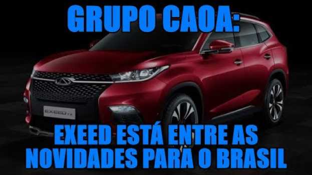 Video Grupo CAOA: Exeed está entre as novidades para o Brasil en français