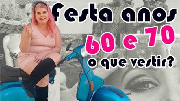 Видео Como se vestir para uma FESTA ANOS 60 E 70. Com referências de época. на русском