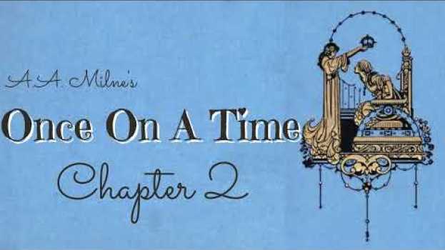 Video Comedy written in WW1 for his wife, A.A. Milne called his "best". Chapter 2 Once On A Time Audiobook en français