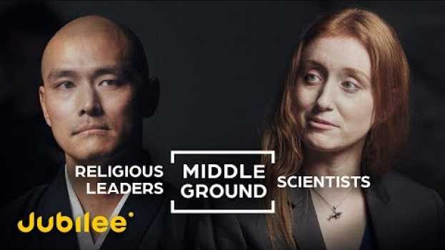 Video Can Scientists and Religious Leaders See Eye to Eye? | Middle Ground en français