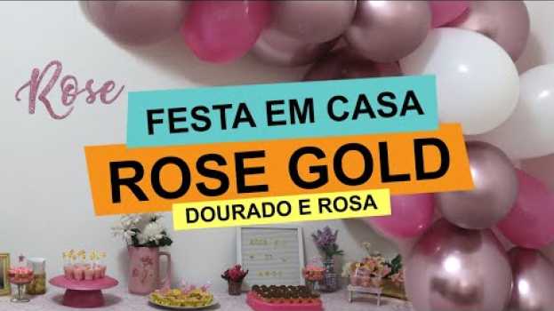 Video DECORAÇÃO DE FESTA SIMPLES EM CASA ROSE GOLD, ROSA E DOURADO | Customizando por Mariely Del Rey en français