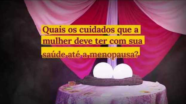 Video Outubro Rosa - Quais cuidados as mulheres devem ter com a saúde até a menopausa? en français