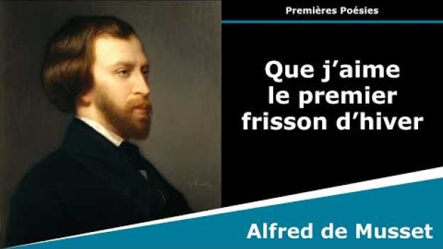 Video Que j’aime le premier frisson d’hiver - Sonnet - Alfred de Musset in English