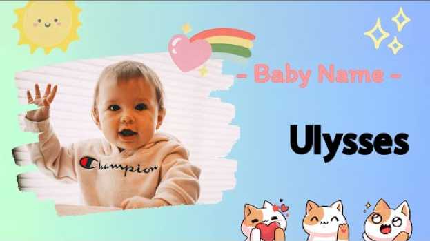 Video ULYSSES | Ulysses name meaning | Boy Name Meaning | Hateful, wrathful (2023) en español