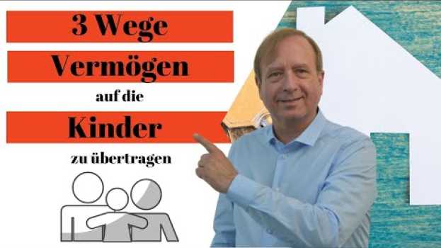 Video 3 Wege Vermögen auf Kinder zu übertragen - mittelbare Schenkung - Nießbrauch - Familienpool su italiano