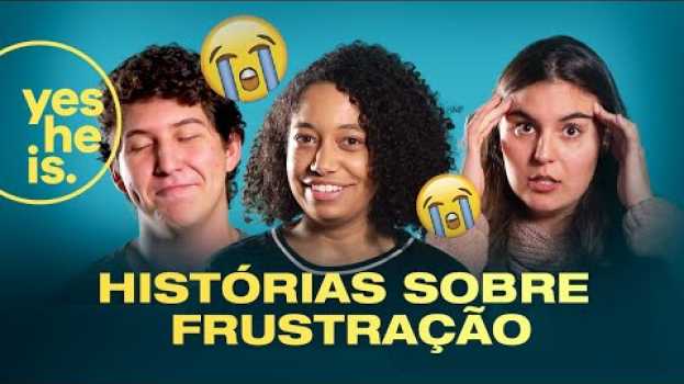Video Histórias sobre Frustração en français