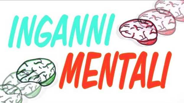 Video INGANNI MENTALI (come funziona il cervello quando ci fa brutti scherzi) in English