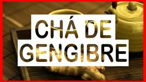 Video Os 12 Benefícios do Chá de Gengibre Para Saúde | Dicas de Saúde en français
