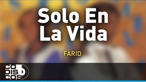 Video Solo En La Vida, Farid Ortiz y Emilio Oviedo - Audio in English