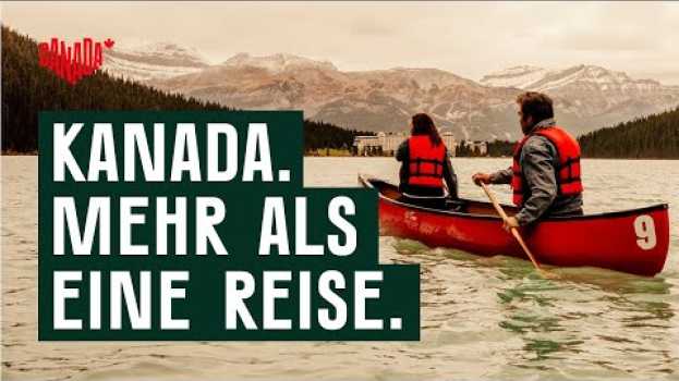 Video Kanada, mehr als eine Reise | Entdecke Kanada   türkçe