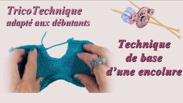 Видео Tuto Tricot pour débutant : Les bases d'une encolure на русском