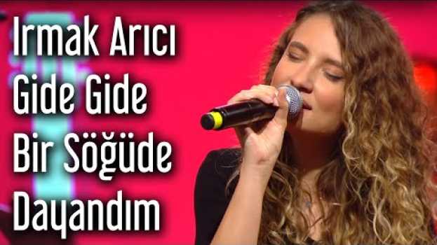 Video Irmak Arıcı - Gide Gide Bir Söğüde Dayandım in English