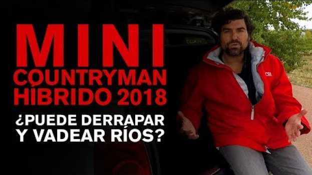 Video MINI COUNTRYMAN HÍBRIDO 2018: ¿puede derrapar y vadear ríos?. #mini #minihibrido #minisuv po polsku