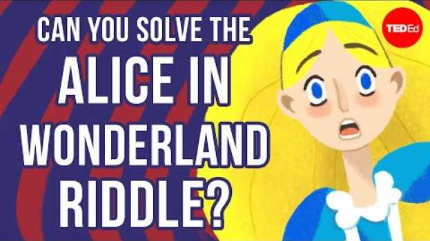 Video Can you solve the Alice in Wonderland riddle? - Alex Gendler auf Deutsch