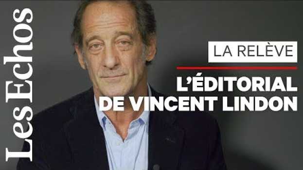 Video Vincent Lindon : "Aux oubliés de la start-up nation, il ne reste que la rue" auf Deutsch