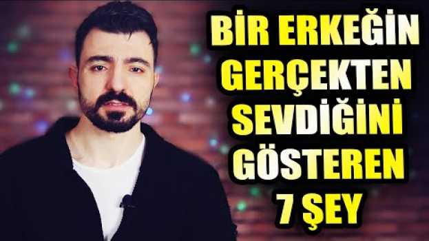 Video Bir Erkeğin Gerçekten Sevdiğini Gösteren 7 Şey I Seven Erkek Nasıl Davranır ? en français