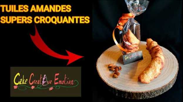 Video Tuto : Comment faire des tuiles aux amandes croustillantes et faciles. su italiano