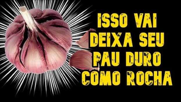 Video Atenção isso e INCRÍVEL Tome Isso Deixa Sua EREÇÃO DURA COMO ROCHA in English