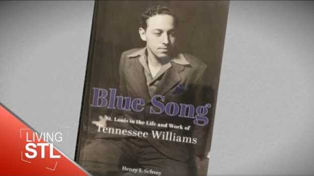 Video Tennessee Williams book "Blue Song" | Living St. Louis em português
