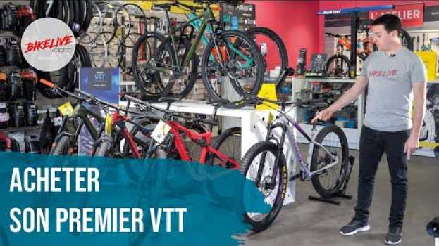Video J’achète mon premier VTT su italiano