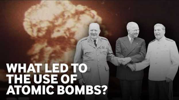 Video Hiroshima and Nagasaki Bombings: Were Nuclear Weapons Required to End the War?   türkçe