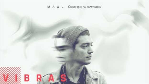 Video Maul - Cosas Que No Son Verdad (Audio) su italiano