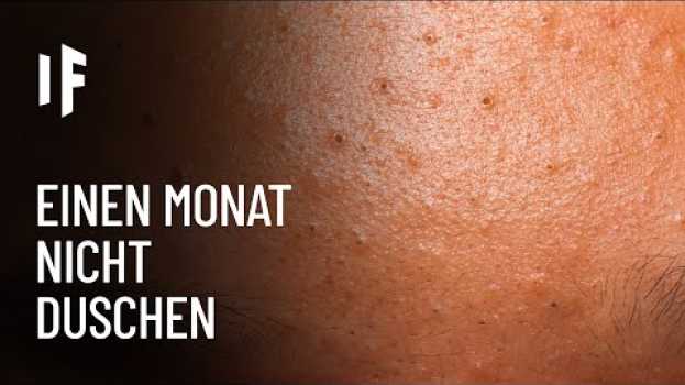 Video Was wäre, wenn man einen Monat lang nicht duschen würde? su italiano