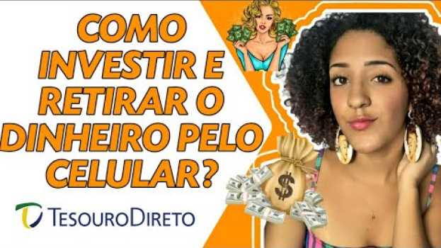 Video COMO INVESTIR E RETIRAR SEU DINHEIRO PELO CELULAR NO TESOURO DIRETO? | Finanças com a Nath   türkçe