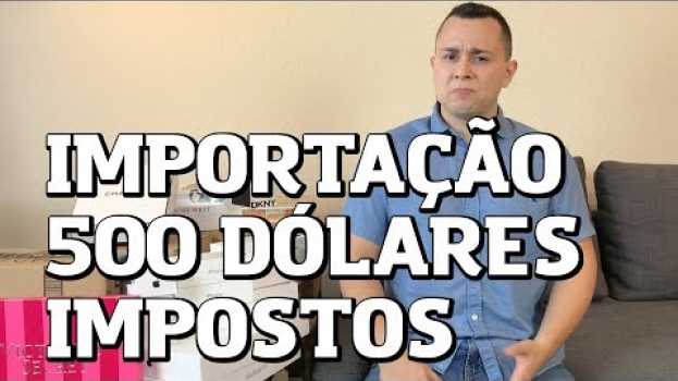 Video Importação até 500 dólares: como funciona o imposto?   türkçe
