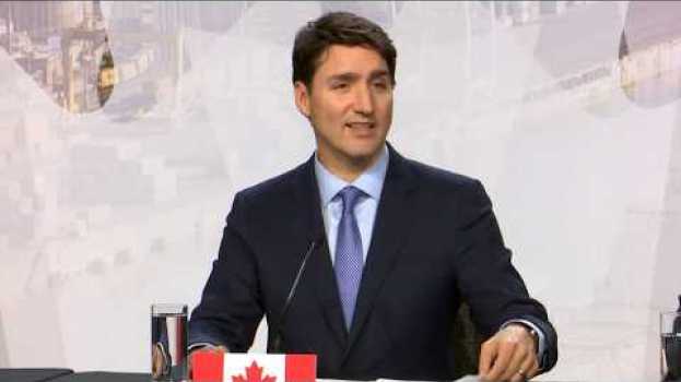 Video Le PM Trudeau prononce une allocution à la fin de la rencontre des premiers ministres de 2018 en español