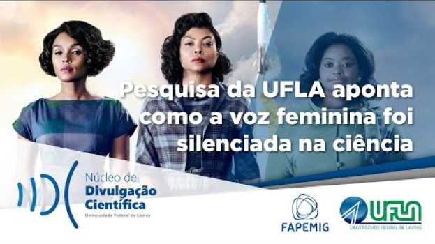 Video Pesquisa da UFLA aponta como a voz feminina foi silenciada na ciência en español