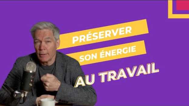 Video Préserver son énergie au travail avec la Programmation Neuro Linguistique en español