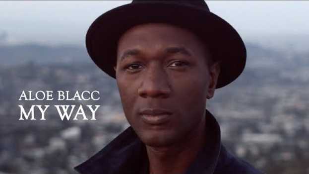 Video Aloe Blacc - My Way (Official Music Video) em português