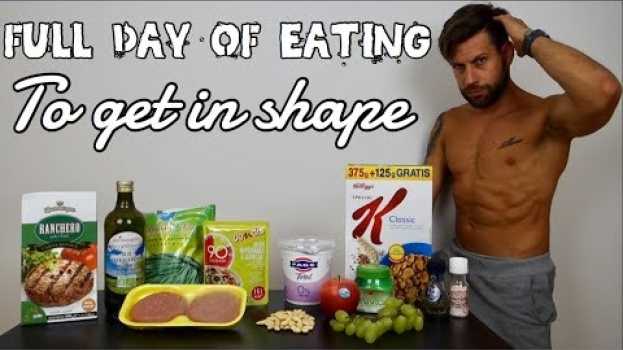 Video Full Day Of Eating - Cosa mangio per restare fit (ENG SUB) en español