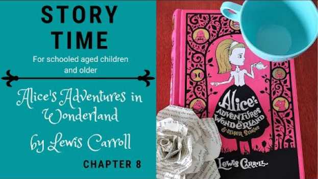 Video Storytime: Alice's Adventures in Wonderland by Lewis Carroll - Chapter 8   türkçe