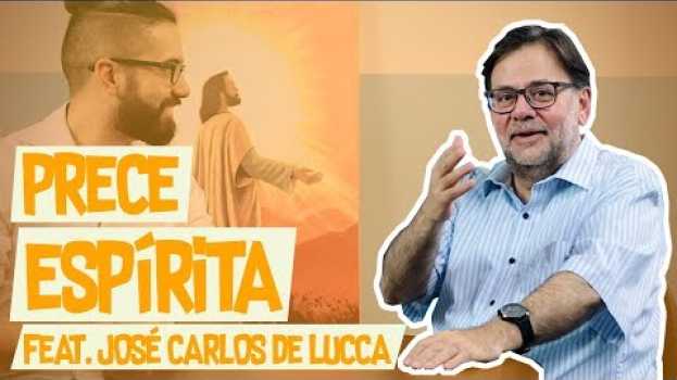 Video 🙏 Como fazer uma PRECE ESPÍRITA? (feat. José Carlos De Lucca)   türkçe