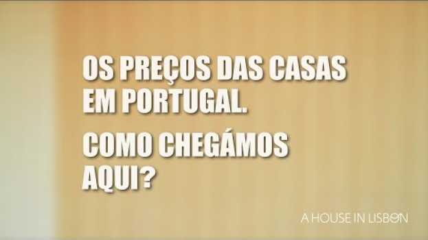 Video OS PREÇOS DAS CASAS EM PORTUGAL. Como chegámos aqui? (legendas em PT) su italiano