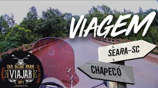 Video T1E6 Conhecendo Santa Catarina: Pegando a estrada até a cidade de Seara en français