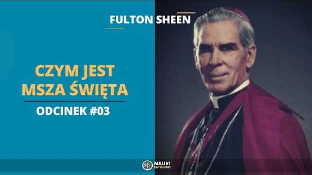 Video Fulton Sheen – Czym jest Msza Święta Odcinek #03 | @NaukiKatolickie in English