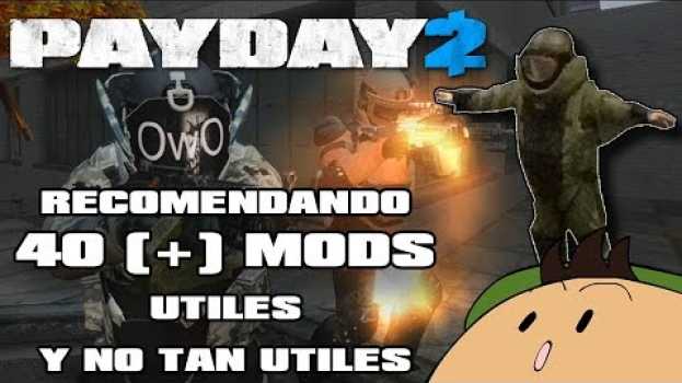 Видео [PAYDAY 2] Recomendando 40+ Mods útiles (y no tan útiles) на русском