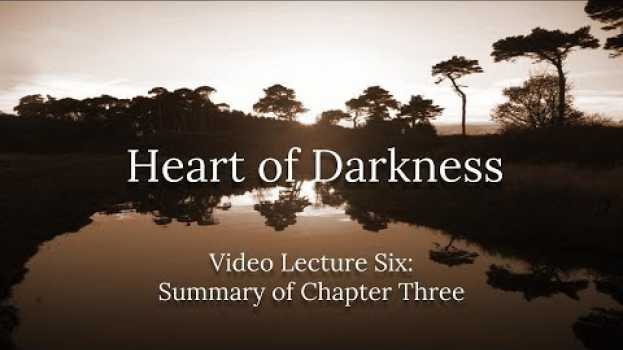 Video Heart of Darkness: Summary of Chapter Three en español