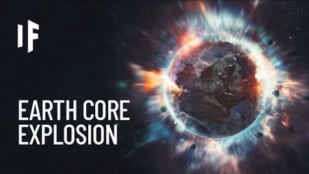 Видео What If Earth's Core Exploded? на русском