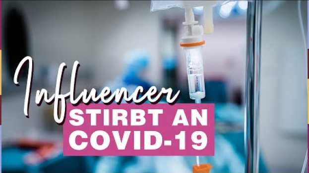 Video Influencer leugnet den Coronavirus – und stirbt dann an Covid-19 en français