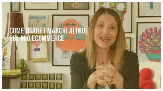 Video Come usare i Marchi altrui sul mio ECommerce auf Deutsch