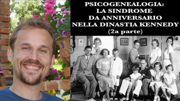 Video La sindrome da anniversario nella dinastia Kennedy 2 (Psicogenealogia) in English