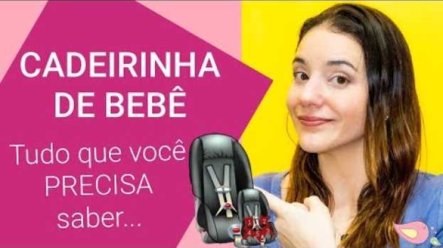 Video Cadeirinha de bebê - Como usar? Quando virar? Quando mudar? en français