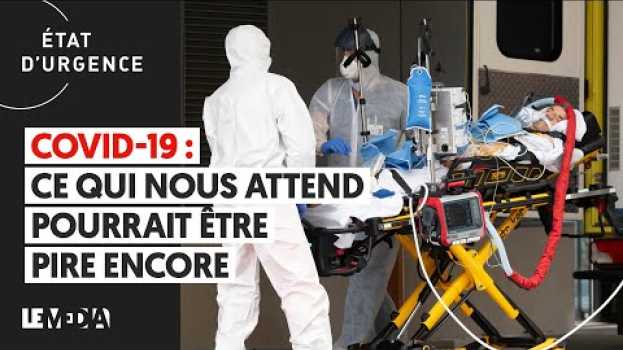 Video COVID-19 : "CE QUI NOUS ATTEND POURRAIT ÊTRE ENCORE PIRE" auf Deutsch