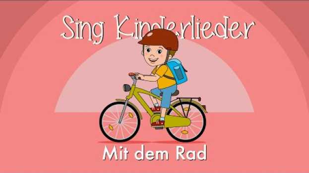 Video Mit dem Rad - Kinderlieder zum Mitsingen | Fahrradlied | Caramellino | Sing Kinderlieder su italiano