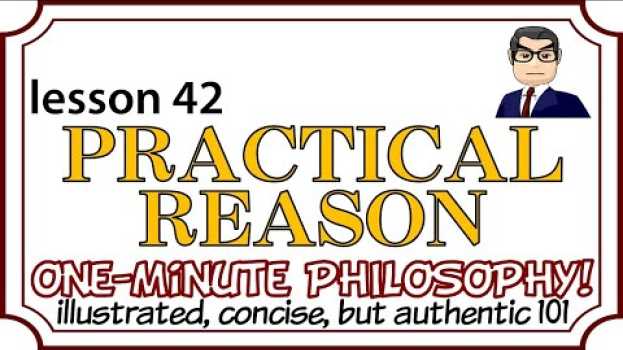 Video THE PRACTICAL REASON (L42) Kant, Revolution, freedom, rationality, morality, happiness, faith en español